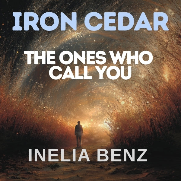 The Ones Who Call You   Iron Cedar