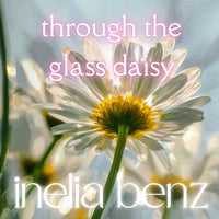 Through The Glass Daisy - Glass Daisy